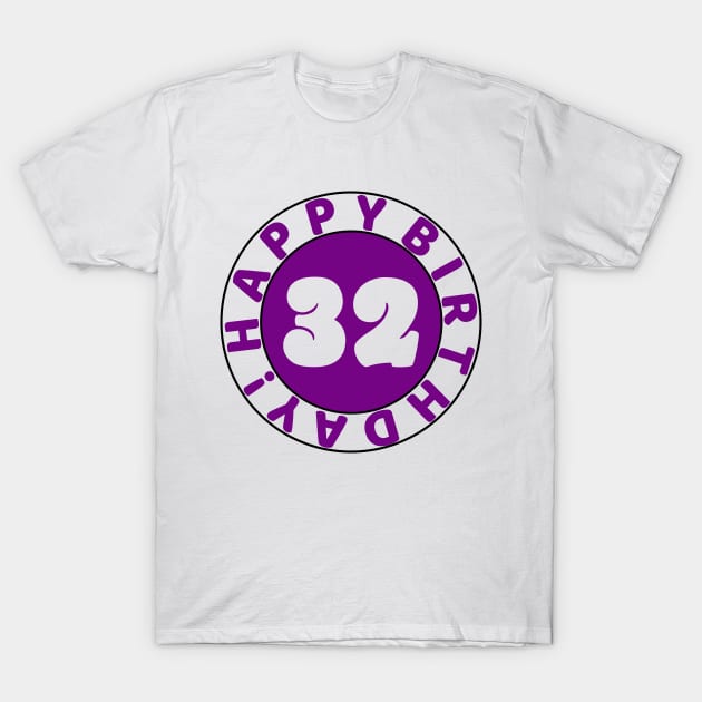 Happy 32nd Birthday T-Shirt by colorsplash